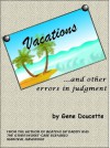 Vacations and Other Errors in Judgment - Gene Doucette