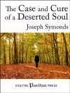 The Case and Cure of a Deserted Soul - Joseph Symonds, Gerald Mick, James Fain