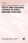 Texts Cultural Change in Early Modern England - Cedric C. Brown, Arthur F. Marotti