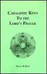 Cabalistic Keys to the Lord's Prayer - Manly P. Hall