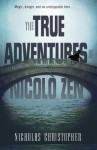 The True Adventures of Nicolo Zen - Nicholas Christopher