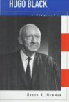 Hugo Black: A Biography - Roger K. Newman