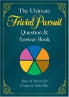 The Ultimate TRIVIAL PURSUIT Question & Answer Book - Hasbro