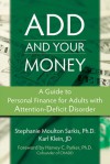 ADD and Your Money: A Guide to Personal Finance for Adults with Attention-Deficit Disorder - Karl Klein, Karl Klein, Harvey Parker