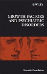 Growth Factors and Psychiatric Disorders - Derek J. Chadwick, Jamie A. Goode