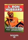 All Frontiers Are Jealous (Large Print 16pt) - L. Ron Hubbard