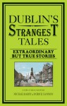 Dublin's Strangest Tales: Extraordinary but True Stories - Michael Barry, Patrick Sammon