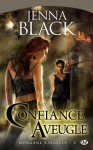 Confiance aveugle (Morgane Kingsley, #3) - Jenna Black