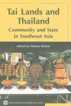 Tai Lands and Thailand: Community and State in Southeast Asia - Andrew Walker