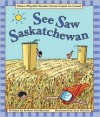 See Saw Saskatchewan: More Playful Poems from Coast to Coast - Robert Heidbreder