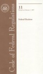 Code of Federal Regulations, Title 11, Federal Elections, Revised as of January 1, 2007 - (United States) Office of the Federal Register, (United States) Office of the Federal Register