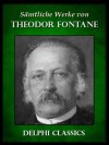 Sämtliche Werke von Theodor Fontane - Theodor Fontane