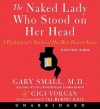 The Naked Lady Who Stood on Her Head: A Psychiatrist's Stories of His Most Bizarre Cases (Audio) - Gary Small, Gigi Vorgan, Marc Cashman