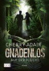 Gnadenlos: Auf der Flucht (German Edition) - Cherry Adair, Louisa Sommer