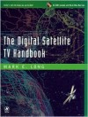 Digital Satellite TV Handbook [With CD-ROM] - Mark Long