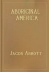 Aboriginal America - Jacob Abbott