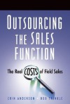 Outsourcing the Sales Function: The Real Costs of Field Sales - Erin Anderson