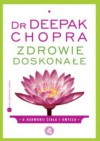 zdrowie doskonałe O harmonii ciała i umysłu - Deepak Chopra