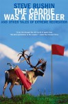 The Caddie Was a Reindeer: And Other Tales of Extreme Recreation - Steve Rushin