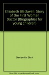 Elizabeth Blackwell: The Story of the First Woman Doctor - Shari Steelsmith