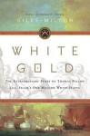 White Gold: The Extraordinary Story of Thomas Pellow and Islam's One Million White Slaves - Giles Milton