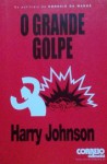 O Grande Golpe (Os Policiais do Correio da Manhã, #3) - Harry Johnson, Amílcar Nobre