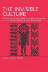 The Invisible Culture: Communication in Classroom and Community on the Warm Springs Indian Reservation - Susan U. Philips