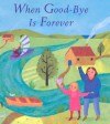 When Good-Bye Is Forever - Lois Rock