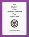 The History of the Unified Command Plan, 1946-1999 - Ronald H. Cole