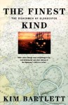 The Finest Kind: The Fishermen of Gloucester - Kim Bartlett