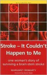 Stroke- It Couldn't Happen to Me: One Woman's Story of Surviving a Brain-Stem Stroke (Patient Narratives) - Margaret Cromarty, Derick Wade