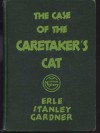 The Case of the Caretaker's Cat - Erle Stanley Gardner