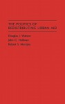 The Politics of Redistributing Urban Aid - Douglas J. Watson, John G. Heilman, Robert S. Montjoy