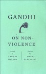 Gandhi on Non-Violence - Mahatma Gandhi, Thomas Merton, Mark Kurlansky