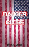 Danger Close - K.L. Jones