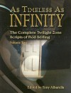 As Timeless as Infinity: The Complete Twilight Zone Scripts of Rod Serling, Volume 2 - Tony Albarella