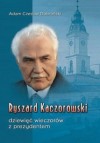 Ryszard Kaczorowski. Dziewięć wieczorów z prezydentem - Adam Czesław Dobroński