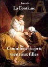 Comment l'esprit vient aux filles: Contes libertins - Jean de La Fontaine