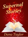 Supernal Stories - Dana Taylor