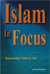 Islam in Focus - Hammudah Abdal-Ati, Hammudah Abdal-Ati