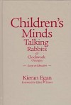 Children's Minds, Talking Rabbits, and Clockwork Oranges - Kieran Egan