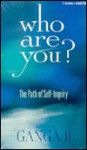 Who Are You?: The Path of Self-Inquiry - Gangaji