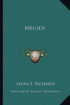 Melody: The Story of a Child (The Melody Series #1) - Laura E. Richards