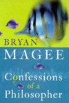 Confessions Of A Philosopher - Bryan Magee