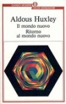 Il mondo nuovo - Ritorno al mondo nuovo - Aldous Huxley, Lorenzo Gigli, Luciano Bianciardi