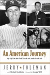 An American Journey: My Life as a War Pilot, Hall of Fame Broadcaster, and Teammate of Joe, Yogi, and the Mick - Jerry Coleman, Richard Goldstein