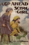 A Go-Ahead Schoolgirl - Elsie J. Oxenham, Harold Earnshaw