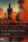 Der Schattenesser - Kai Meyer