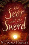 The Seer and the Sword. Victoria Hanley - Victoria Hanley