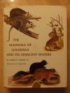 The Mammals Of Louisiana And Its Adjacent Waters - George H. Lowery